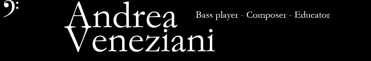 Andrea Veneziani - Bass player - Composer - Educator